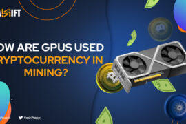 How GPUs are used in Cryptocurrency mining?