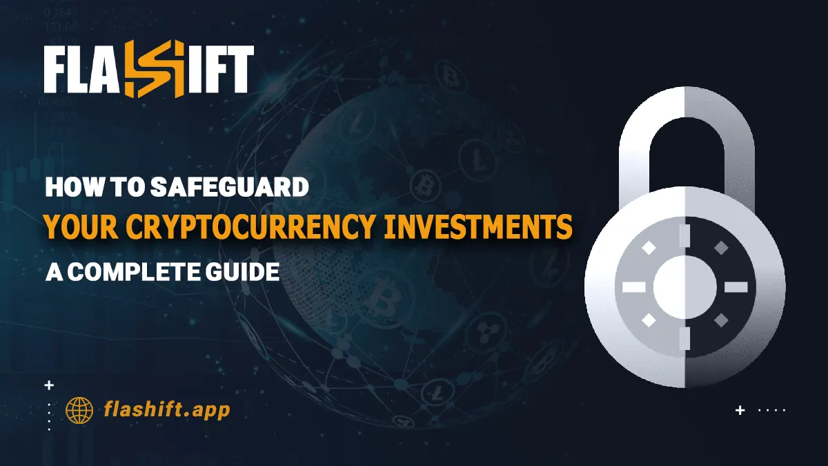 How to Safeguard Your Cryptocurrency Investments: A Complete Guide