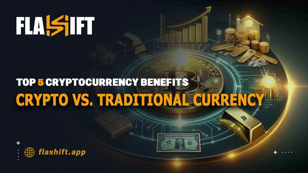 Top 5 Cryptocurrency Benefits: Crypto Vs. Traditional Currency