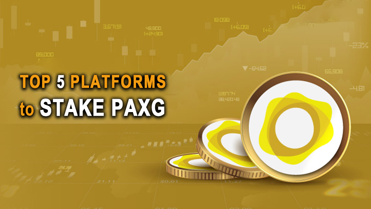 Top 5 Platforms to Stake PAX Gold (PAXG)