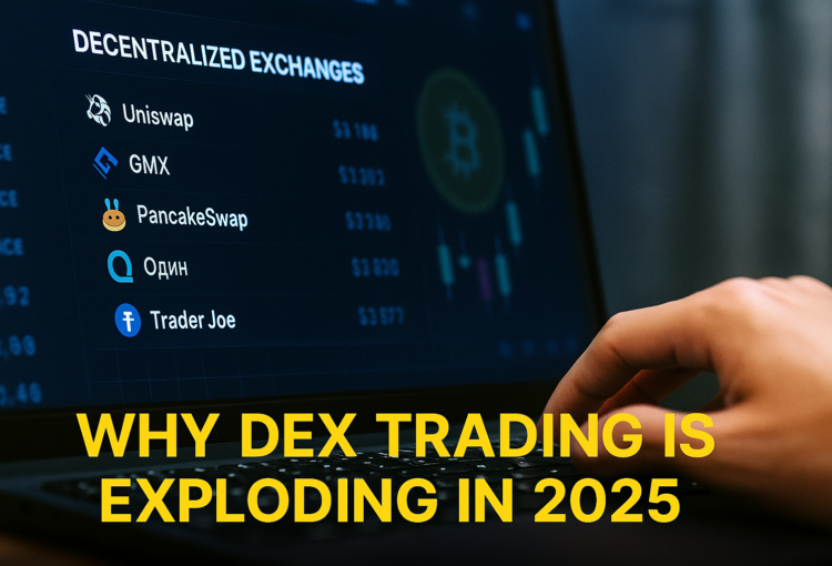 Why DEX Trading Is Exploding in 2025