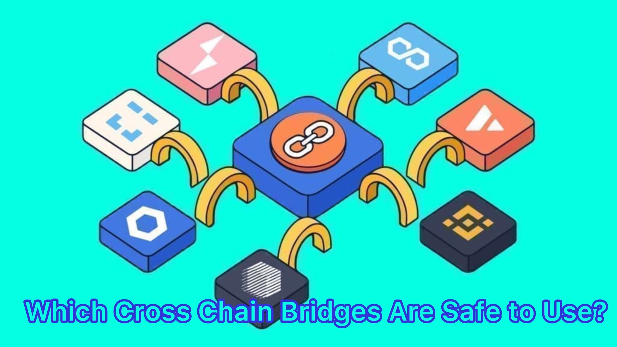 Which Cross-Chain Bridges Are Safe to Use?