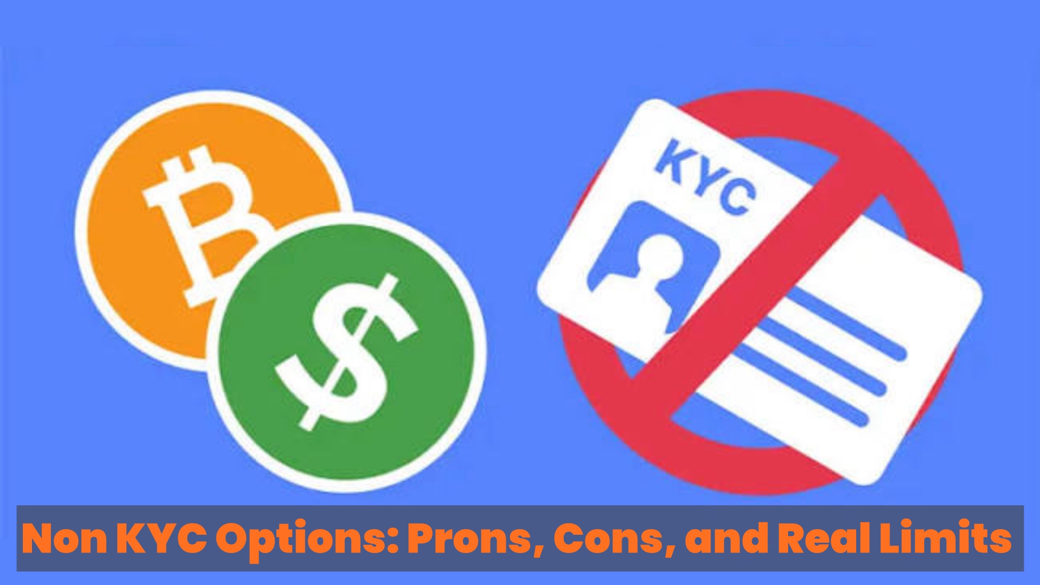 Non-KYC Options: Pros, Cons, and Real Limits