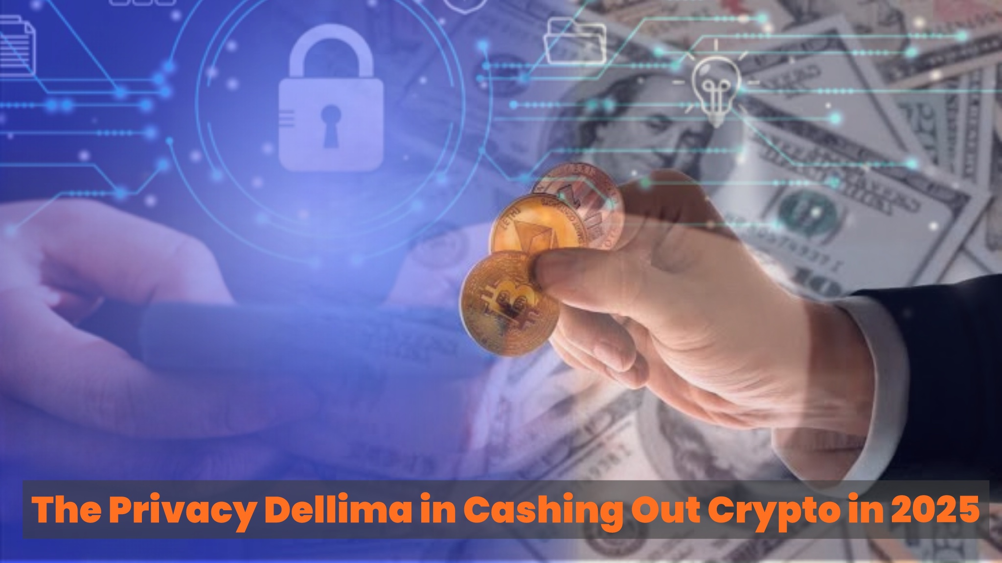 The Privacy Dilemma in Cashing Out Crypto in 2025
